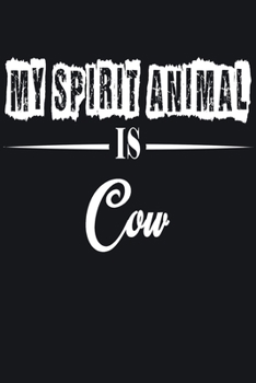 Paperback My Spirit Animal is Cow: Notebook Journal Pet and Animal Zoo Lover Africa Safari and wildlife Fans Notebook 6x9 Inches 110 dotted pages for not Book