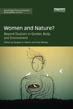 Paperback Women and Nature?: Beyond Dualism in Gender, Body, and Environment Book