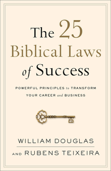 Paperback The 25 Biblical Laws of Success: Powerful Principles to Transform Your Career and Business Book
