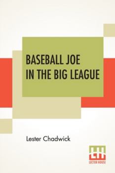 Baseball Joe in the Big League; Or, a Young Pitcher's Hardest Struggles - Book #5 of the Baseball Joe