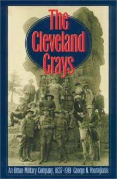 Paperback The Cleveland Grays: An Urban Military Company, 1837-1919 Book