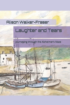 Paperback Laughter and Tears: Journeying through the Alzheimer's Maze Book