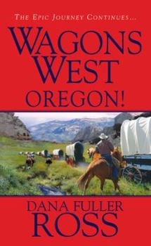 Oregon! - Book #4 of the Wagons West