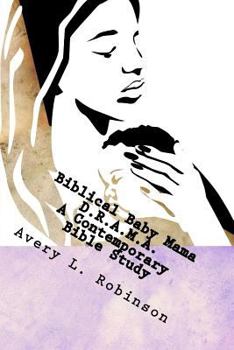 Paperback Biblical Baby Mama Drama: A Contemporary Bible Study Book