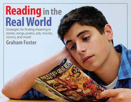 Paperback Reading in the Real World: Strategies for Finding Meaning in Stories, Songs, Poetry, Ads, Movies, Comics, and More! Book