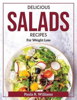 Paperback Delicious Salads Recipes: For Weight Loss Book