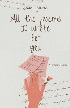 Paperback All The Poems I Wrote For You Book