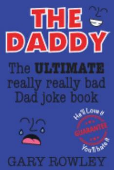 Paperback The Daddy: The Ultimate Really Really Bad Dad Joke Book! Book