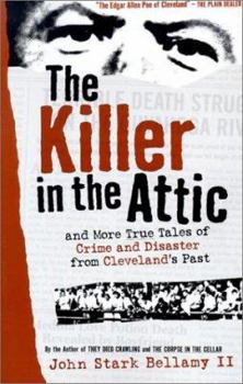 Paperback The Killer in the Attic: And More Tales of Crime and Disaster from Cleveland's Past Book