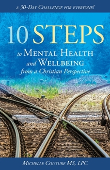 Paperback 10 Steps to Mental Health and Wellbeing from a Christian Perspective: A 30 Day Challenge for Everyone! Book