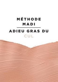 Paperback Méthode Madi: Adieu gras du cul [French] Book
