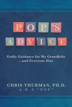 Paperback Pop's Advice: Godly Guidance for My Grandkids . . . and Everyone Else Book