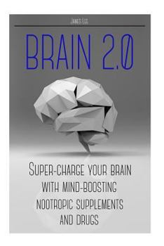 Paperback Brain 2.0 - Super-Charge Your Brain with Mind-Boosting Nootropic Supplements and Book