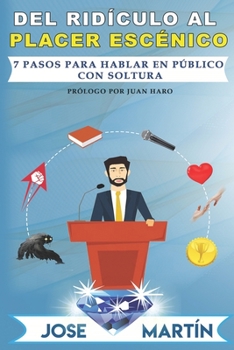 Paperback Del ridículo al placer escénico: 7 pasos para hablar en público con soltura [Spanish] Book