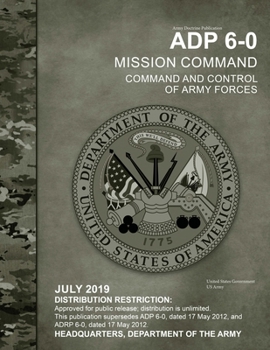 Paperback Army Doctrine Publication ADP 6-0 Mission Command: Command and Control of Army Forces July 2019 Book