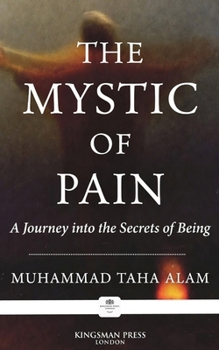 The Mystic of Pain: A Journey into the Secrets of Being