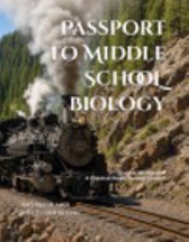 Paperback Passport to Middle School Biology: Student Workbook A, A Classical Route through Science (Learning with an Adventurous Spirit Series) Book