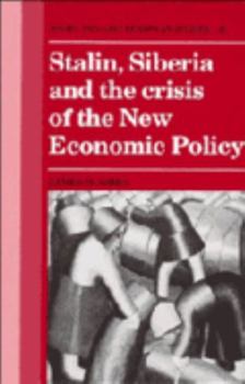 Stalin, Siberia and the Crisis of the New Economic Policy - Book  of the Cambridge Russian, Soviet and Post-Soviet Studies