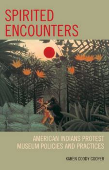 Hardcover Spirited Encounters : American Indians Protest Museum Policies and Practices Book