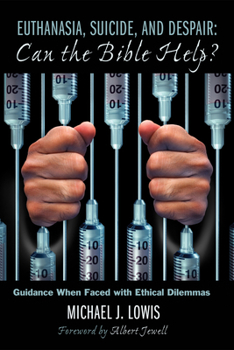 Paperback Euthanasia, Suicide, and Despair: Can the Bible Help?: Guidance When Faced with Ethical Dilemmas Book