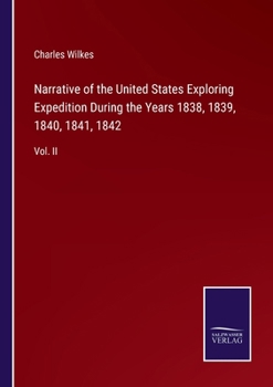 Paperback Narrative of the United States Exploring Expedition During the Years 1838, 1839, 1840, 1841, 1842: Vol. II Book