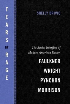 Paperback Tears of Rage: The Racial Interface of Modern American Fiction-Faulkner, Wright, Pynchon, Morrison Book