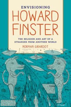 Paperback Envisioning Howard Finster: The Religion and Art of a Stranger from Another World Book