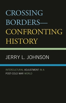 Hardcover Crossing Borders--Confronting History: Intercultural Adjustment in a Post-Cold War World Book