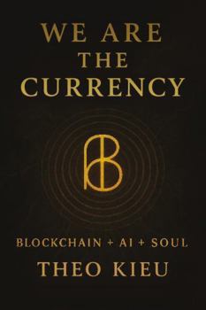 Paperback We Are the Currency: Blockchain + AI + Soul Book