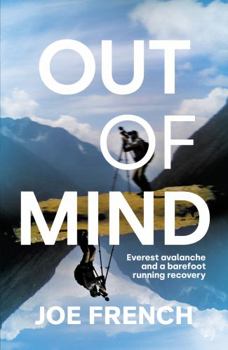 Hardcover Sandstone Press Ltd Out of Mind Everest Avalanche and a Barefoot Running Recovery. Book