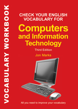 Check Your English Vocabulary for Computers and Information Technology - Book  of the Check Your English Vocabulary series