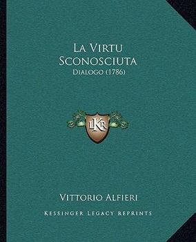 Paperback La Virtu Sconosciuta: Dialogo (1786) Book