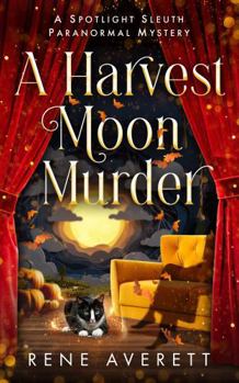 Paperback A Harvest Moon Murder: Spotlight Sleuth Book 2 - A Paranormal Cozy Mystery (Spotlight Sleuth - Isla Reed Paranormal Mysteries) Book