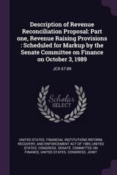 Paperback Description of Revenue Reconciliation Proposal: Part One, Revenue Raising Provisions: Scheduled for Markup by the Senate Committee on Finance on Octob Book