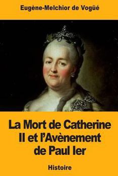 Paperback La Mort de Catherine II et l'Avènement de Paul Ier [French] Book