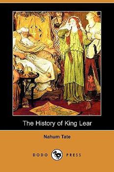 The history of King Lear, a tragedy. By William Shakespear. Revived, with alterations, by N. Tate, Esq; As it is now acted at the Theatres Royal, in Drury-Lane and Covent-Garden.