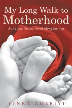 Paperback My Long Walk to Motherhood: And some lessons learnt along the way Book