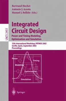 Paperback Integrated Circuit Design. Power and Timing Modeling, Optimization and Simulation: 12th International Workshop, Patmos 2002, Seville, Spain, September Book
