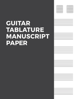 Paperback Guitar Tablature Manuscript Paper: 6 String Guitar Chord and Tablature Sheets for Musicians Book