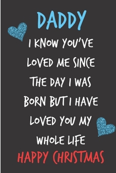 Paperback Daddy I Know You've Loved Me: From Unborn Baby Newborn Notebook - Heartfelt Journal Blank Book for New Dad Father To Be - Anniversary Birthday Valen Book