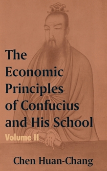 Paperback The Economics Principles of Confucius and His School (Volume Two) Book