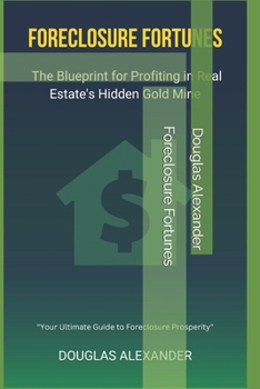 Paperback Foreclosure Fortunes: The Blueprint for Profiting in Real Estate's Hidden Gold Mine Book