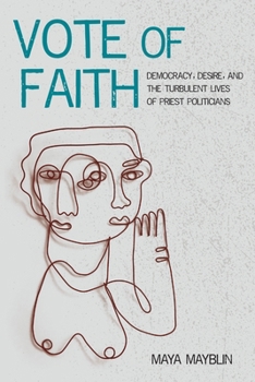 Vote of Faith: Catholicism, Desire, and Priest-Politicians in Brazil