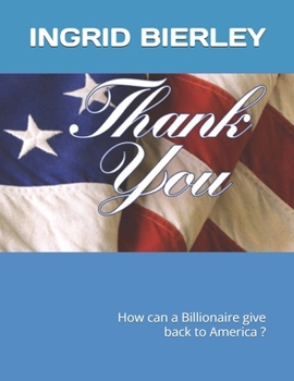 Paperback Ideas How a Billionaire Can Give Back to America: Thank You Book