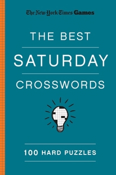Paperback New York Times Games the Best Saturday Crosswords: 100 Hard Puzzles Book
