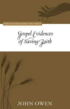 Gospel Evidences of Saving Faith: Puritan Treasures for Today - Book  of the Puritan Treasures for Today