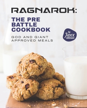 Paperback Ragnarok: The Pre-Battle Cookbook: God and Giant Approved Meals Book