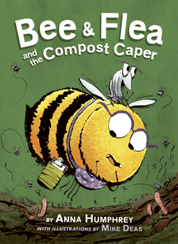 Bee & Flea and the Compost Caper - Book #1 of the Bee and Flea