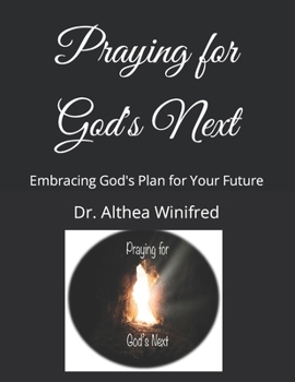 Paperback Praying for God's Next: Embracing God's Plan for Your Future Book