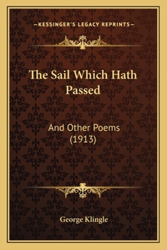 Paperback The Sail Which Hath Passed: And Other Poems (1913) Book